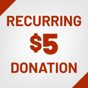 Recurring $5 Donation